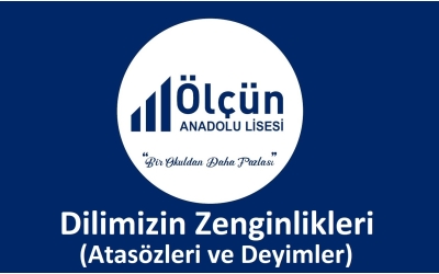 Dilimizin Zenginlikleri (Atasözleri ve Deyimler)